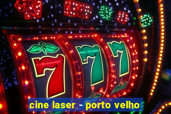 cine laser - porto velho