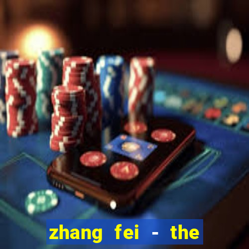 zhang fei - the abandoned son