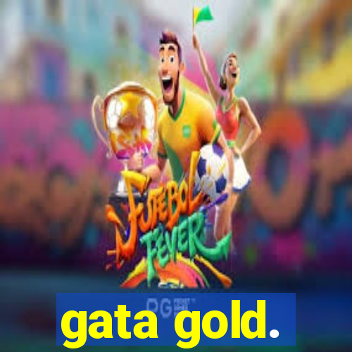 gata gold.