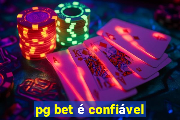 pg bet é confiável