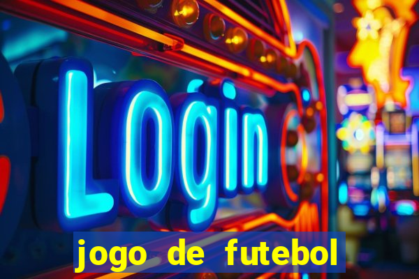 jogo de futebol com dinheiro infinito