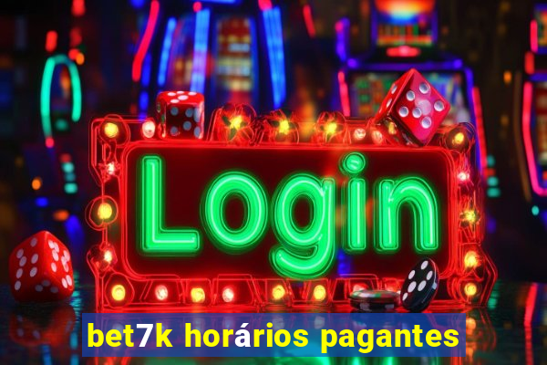 bet7k horários pagantes