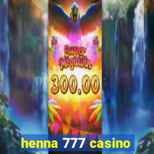 henna 777 casino