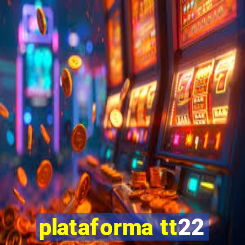 plataforma tt22