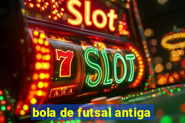 bola de futsal antiga