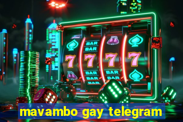 mavambo gay telegram