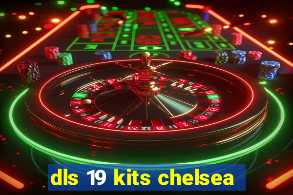 dls 19 kits chelsea