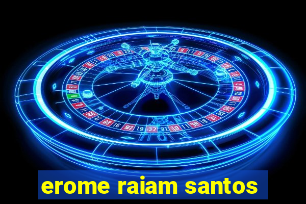 erome raiam santos