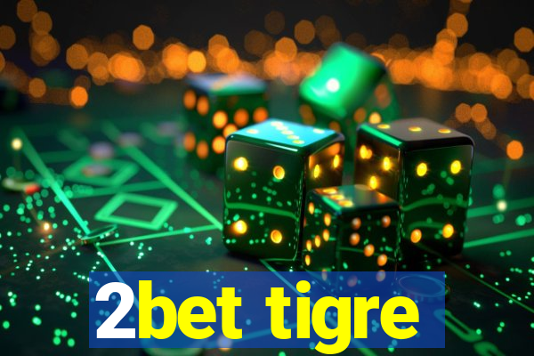 2bet tigre