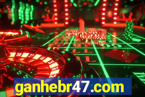 ganhebr47.com