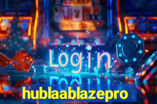 hublaablazepro