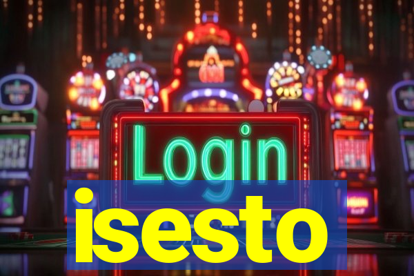 isesto