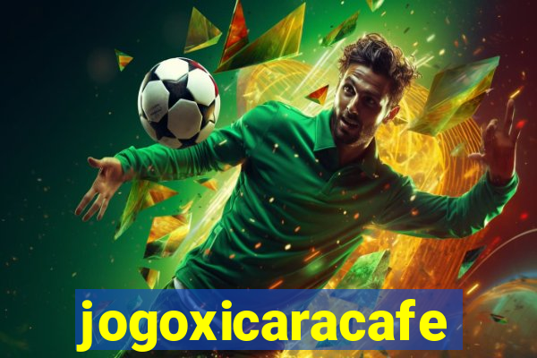 jogoxicaracafe