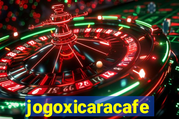 jogoxicaracafe