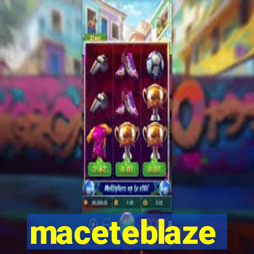 maceteblaze