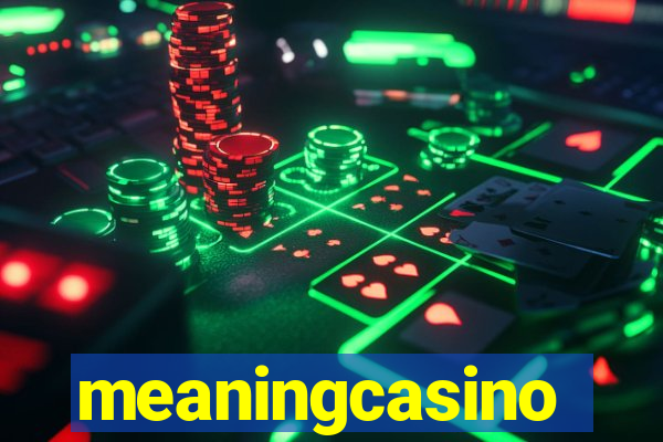 meaningcasino