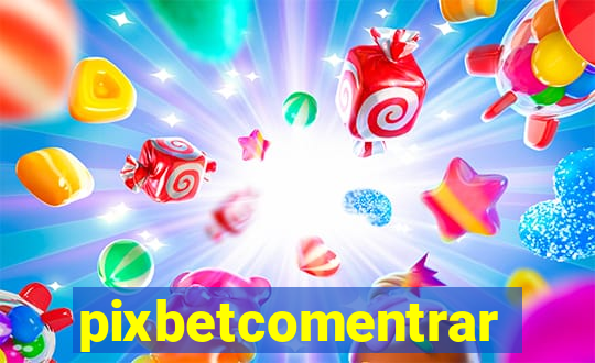 pixbetcomentrar