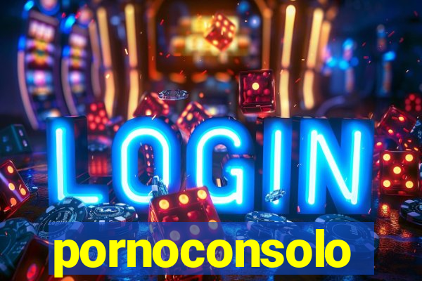 pornoconsolo