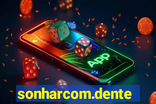 sonharcom.dente