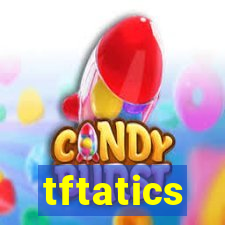 tftatics