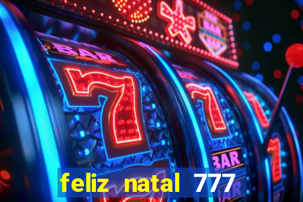 feliz natal 777 plataforma login