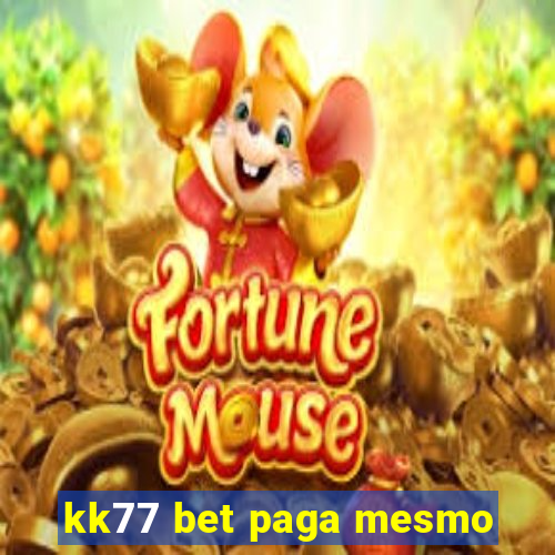 kk77 bet paga mesmo