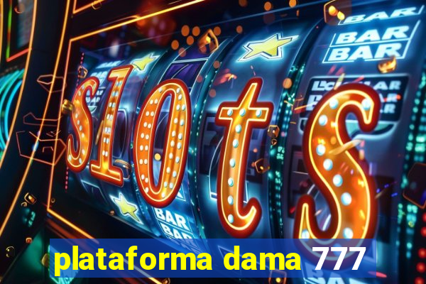 plataforma dama 777