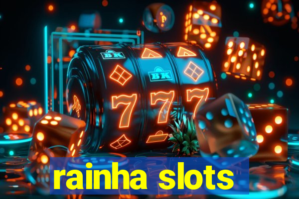 rainha slots