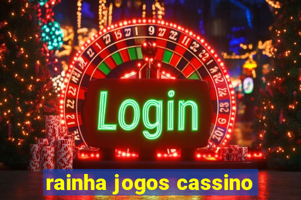 rainha jogos cassino