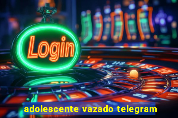 adolescente vazado telegram