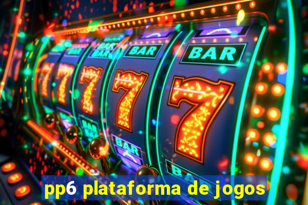 pp6 plataforma de jogos