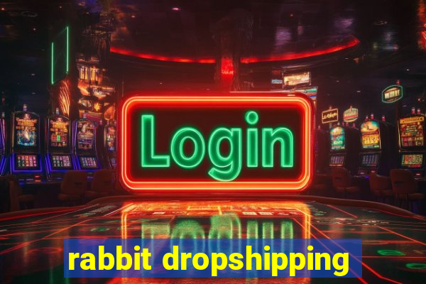 rabbit dropshipping