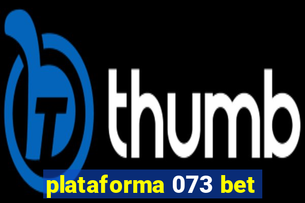 plataforma 073 bet