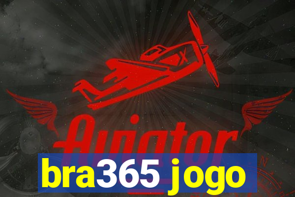 bra365 jogo