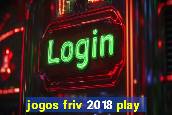 jogos friv 2018 play