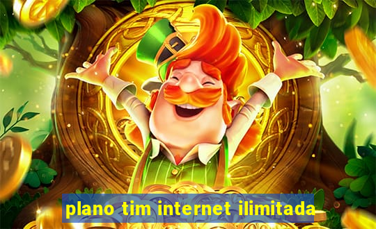 plano tim internet ilimitada