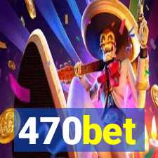 470bet