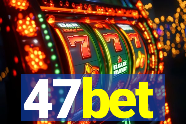 47bet