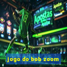 jogo do bob zoom