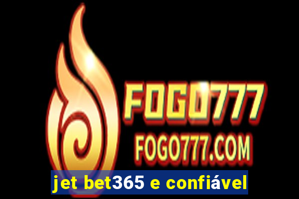 jet bet365 e confiável