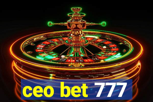 ceo bet 777