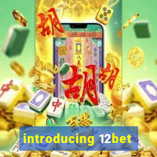 introducing 12bet