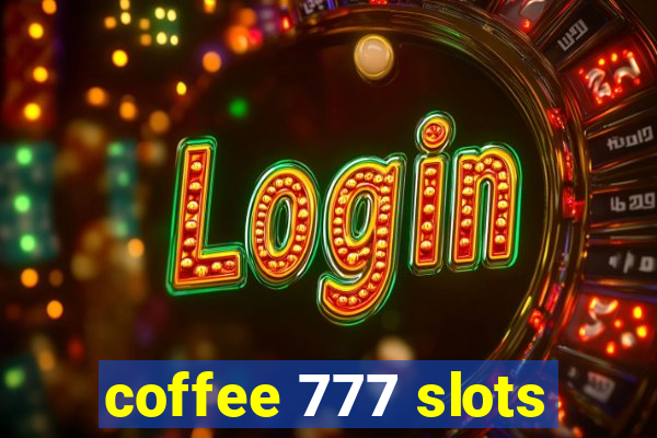 coffee 777 slots