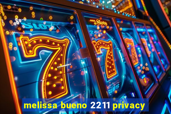 melissa bueno 2211 privacy