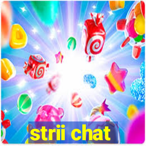 strii chat