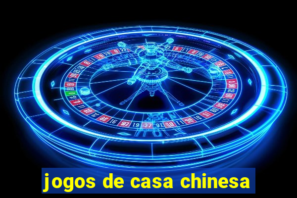 jogos de casa chinesa