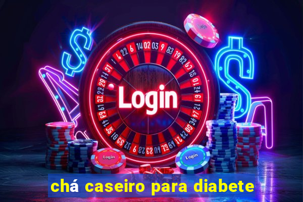 chá caseiro para diabete