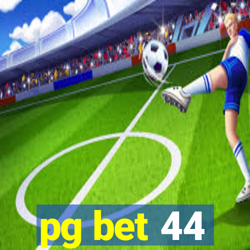 pg bet 44