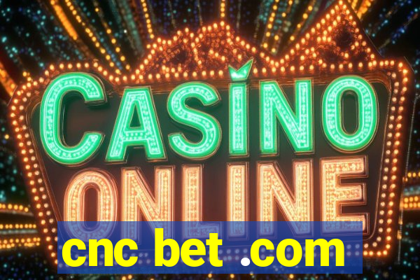 cnc bet .com