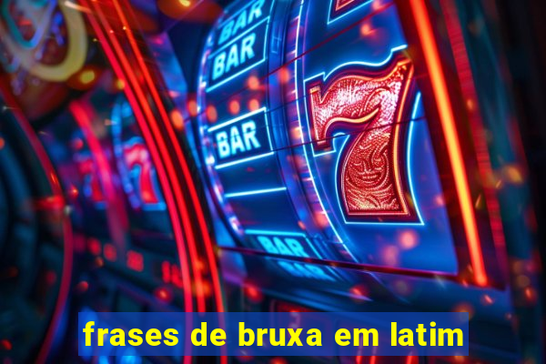 frases de bruxa em latim